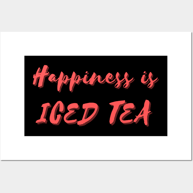 Happiness is Iced Tea Wall Art by Eat Sleep Repeat